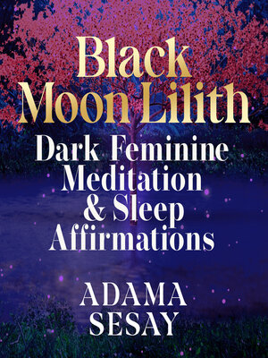 cover image of Black Moon Lilith Dark Feminine Meditation & Sleep Affirmations